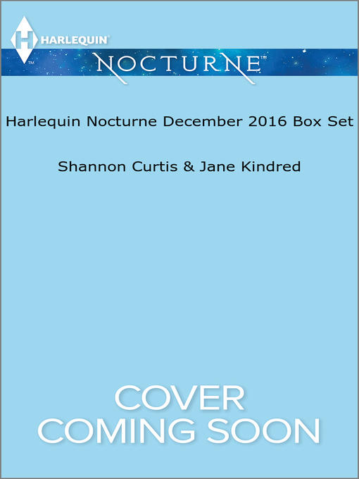 Title details for Harlequin Nocturne December 2016 Box Set by Shannon Curtis - Available
